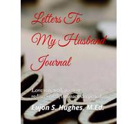 Letters To My Husband Journal: Love renewed, passion rediscovered, intimacy deepened.