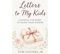 Letters to My Kids: A Journal for Moms to Share Their Wisdom