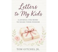 Letters to My Kids: A Journal for Moms to Share Their Wisdom
