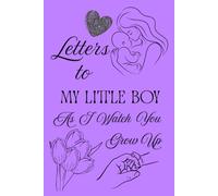 Letters To My Little Boy As I Watch You Grow Up: Blank Lined Journal To Write In, Unique Baby Shower Gift For Boys , Lavender Floral Theme From A Mom To Her Baby Boy