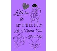 Letters To My Little Boy As I Watch You Grow Up: Blank Lined Journal To Write In, Unique Baby Shower Gift For Boys , Lavender Floral Theme From A Dad To Her Baby Boy