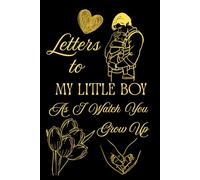 Letters To My Little Boy As I Watch You Grow Up: Blank Lined Journal To Write In, Unique Baby Shower Gift For Boys, Black Golden Floral Theme From A Dad To His Baby Boy