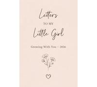 Letters To My Little Girl - Growing With You 2026 | Aesthetic Composition Notebook, Floral Journal for Writing Letters, Memories & Daily Notes: A ... keepsake notebook for mothers and daughters