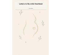 Letters to My Little Heartbeat: A guided travel journal for capturing journeys, reflections, and the moments that change you