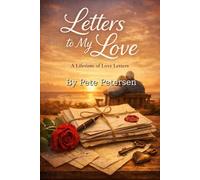 Letters to my Love: A lifetime of Love letters