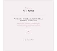 Letters to My Mom: A Fill-in-the-Blank Keepsake Gift of Love, Memories, and Gratitude