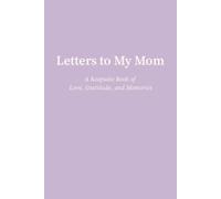 Letters to My Mom: A Keepsake Book of Love, Gratitude, and Memories