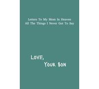 Letter's To My Mom In Heaven: Son Grief Journal | 6x9 inches | 120 pages | Great Gift For Loss Children