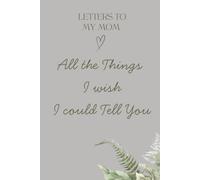Letters to my Mom Notebook: Grief Journal Through Loss and Remembrance of Mother - Mom Memorial Gift
