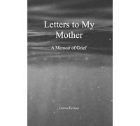 Letters to My Mother: A Memoir of Grief