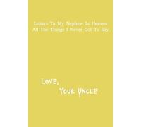 Letter's To My Nephew In Heaven: Uncle Grief Journal | 6x9 inches | 120 pages | Great Gift For Loss Uncle's