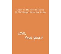 Letter's To My Niece In Heaven: Uncle Grief Journal | 6x9 inches | 120 pages | Great Gift For Loss Uncle's