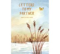 Letters to my Partner: Over 25 Prompts to capture all your true feelings and memories