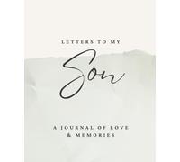 Letters to my Son: A Guided Journal with Thoughtful Prompts to Capture Precious Memories, Milestones & Messages [Baby Shower Gift, Memory Keepsake]