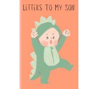 Letters to My Son: A Keepsake Journal to Share Love, Memories & Life Lessons from Parent to Child: A “Write-Now, Read-Later” Memory Book for Parents ... and Messages of Love for Their Son
