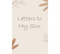 Letters to My Son: Grief Guided Journal for Bereavement and Memories, Memorial Keepsake Gift for Grieving Baby, Mother, Father, Parents ( 6"x9" )
