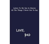 Letter's To My Son In Heaven: Boy Dad Grief Journal | 6x9 inches | 120 pages | Great Gift For Loss Father's