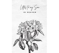 letters to my son in heaven: Grief Journal for Loss of Son _ Grieving Gifts for Loss of Child, Condolences Gift _ The Loss of Son Journal.