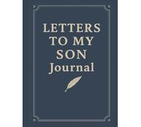Letters to My Son Journal: A Guided Keepsake for Loving Messages, Memories, and Words of Wisdom to Your Son