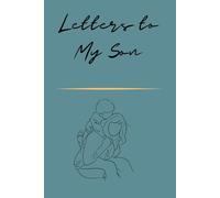 Letters To My Son - Journal: I Watch You Grow - Gift For New Mothers & Parents