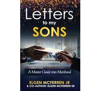 Letters To My Sons: A Master Guide into Manhood
