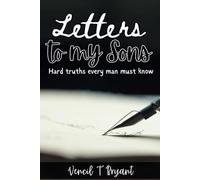 Letters to my Sons: Hard Truths every man must know