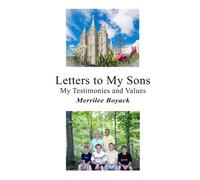 Letters to My Sons: My Testimonies and Values