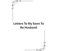 Letters To My Soon To Be Husband: Letters to someone's soon to be husband notebook