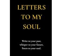 Letters To My Soul - A Journey of Inner Peace & Reflection - Writing Journal : ~ 105GSM ,135 Premium Color Ruled Pages , Hardcover.: Write to your past, whisper to your future, listen to your soul.