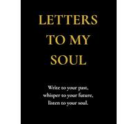 Letters To My Soul - A Journey of Inner Peace & Reflection - Writing Journal : ~ 105GSM ,135 Ruled Pages , Paperback/Hardcover.: Write to your past, whisper to your future, listen to your soul.