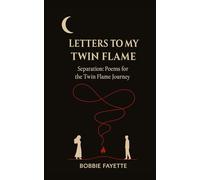 Letters to My Twin Flame: Separation: Poems for the Twin Flame Journey