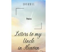 Letters to My Uncle in Heaven Journal - A Journal of Love, Loss, and Remembrance,A Spiritual Journal for Healing,Grief Gifts for Aduls and Kids,Space ... Paper ,6 x 9 Interior,Soft Matte Cover
