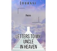 Letters to My Uncle in Heaven Journal - A Journal of Love, Loss, and Remembrance,A Spiritual Journal for Healing,Grief Gifts for Aduls and Kids,Space ... Paper ,6 x 9 Interior,Soft Matte Cover
