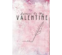 Letters To My Valentine: A Gift For Your Beloved