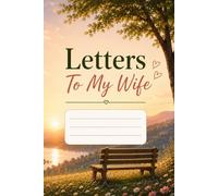 Letters to My Wife: A Beautiful Keepsake Journal to Write Letters and Memories for Your Wife: 100 Pages with Romantic Quote, Pink Watercolor Heart ... Gift Diary for Anniversary or Valentine's Day