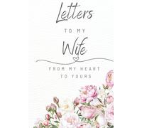 Letters To My Wife: Blank Lined Notebook With Decorative Motif For Writing Love Letters| When Something is Hard to Say-Write it| Unique Pages To Fill Out| 6x9 in