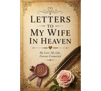 Letters to My Wife in Heaven: A Guided Grief Journal to Write Letters, Memories, and Thoughts to Your Wife in Heaven | Sympathy Gift for Loss of Wife