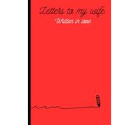 Letters to my wife: written in love: Romantic journal for the married couple
