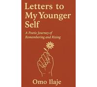 Letters to My Younger Self: A Poetic Journey of Remembering and Rising