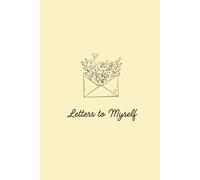 Letters to Myself: 100 Guided Prompts for Reflection and Self-Love (Yellow)