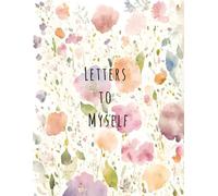 LETTERS TO MYSELF: A College Ruled Line Journal Notebook with Floral Design. 8.5" x 11". 120 Pages Diary. Paperback