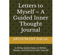 Letters to Myself - A Guided Inner Thought Journal: A 30-Day Guided Space to Reflect, Release, and Reconnect with Yourself