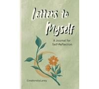 Letters to Myself: A Journal for Self-Reflection