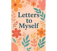 Letters to Myself: A Writing Journal
