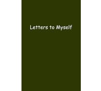 Letters to Myself: Reflections and Prompts for Personal Growth and Self-Discovery