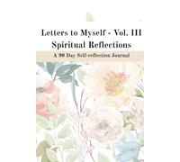 Letters to Myself - Vol III Spirituality Reflections: A 90 Day Self-reflection Journal