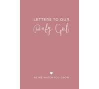 Letters to Our Baby Girl: As We Watch You Grow: from Mom and Dad, A Blank Lined Keepsake Journal for Your Daughter to Capture Parenthood Memories, Love, and Special Moments