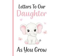Letters To Our Daughter As You Grow: From Mom and Dad - A Blank Lined Journal to Capture Parenthood Memories, Love, and Special Moments