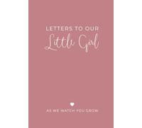 Letters to Our Little Girl: As We Watch You Grow: from Mom and Dad, A Blank Lined Keepsake Journal for Your Daughter to Capture Parenthood Memories, Love, and Special Moments