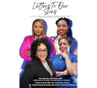 Letters To Our Sons: Love Letters Written with The Heartbeat of A Mother-Son Bond by Women Entrepreneurs and Career-Focused Women